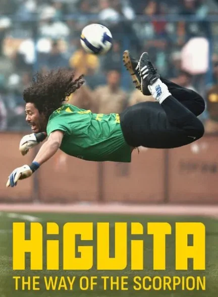 فیلم هیگیتا: مسیر عقرب Higuita: The Way of the Scorpion
