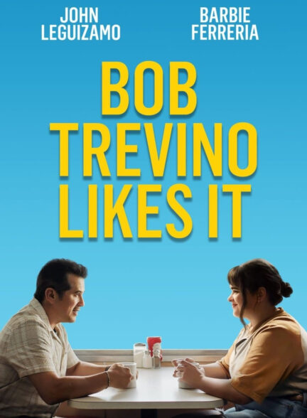 فیلم باب تروینو آن را دوست دارد Bob Trevino Likes It