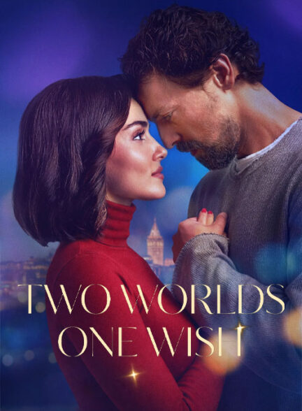 فیلم دو جهان یک آرزو Two Worlds, One Wish