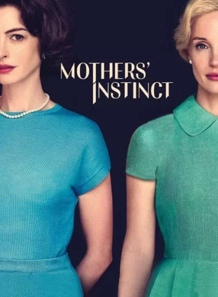 فیلم غریزه مادران Mothers’ Instinct