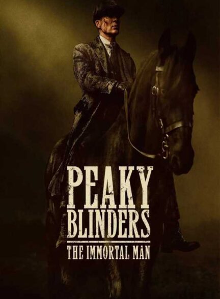 فیلم پیکی بلایندرز: مرد نامیرا Peaky Blinders: The Immortal Man