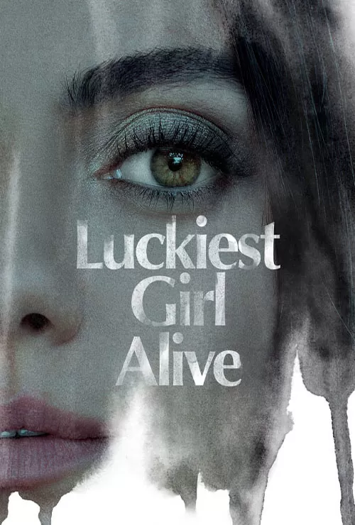 فیلم خوش شانس ترین دختر زنده Luckiest Girl Alive